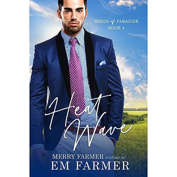 Heat Wave (Nerds of Paradise, #4) / Nerds of Paradise, Em Farmer, Merry Farmer