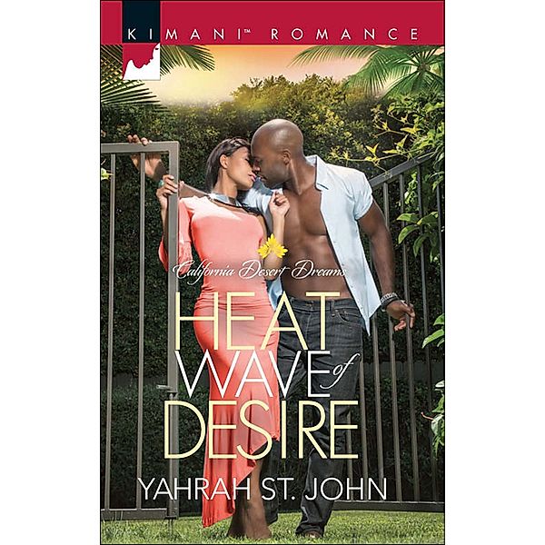 Heat Wave Of Desire / California Desert Dreams Bd.1, Yahrah St. John