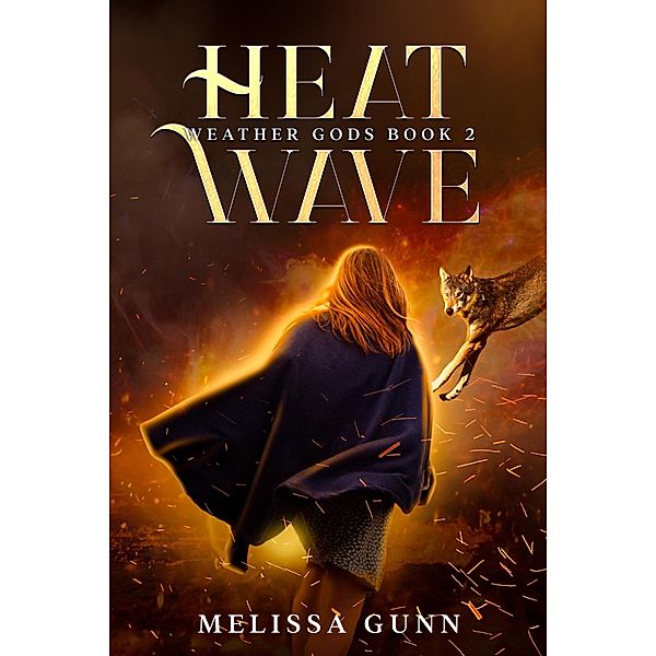 Heat Wave (Weather Gods, #2) / Weather Gods, Melissa Gunn