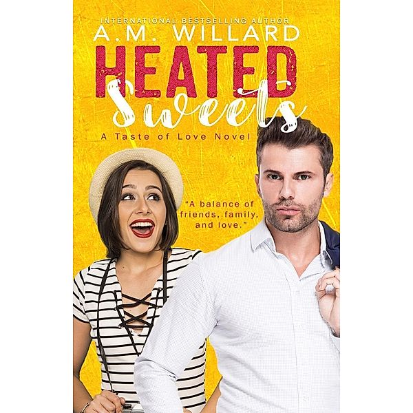 Heated Sweets (A Taste of Love Series, #3), A. M. Willard