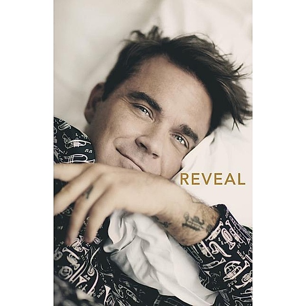 Heath, C: Reveal: Robbie Williams, Chris Heath, Robbie Williams