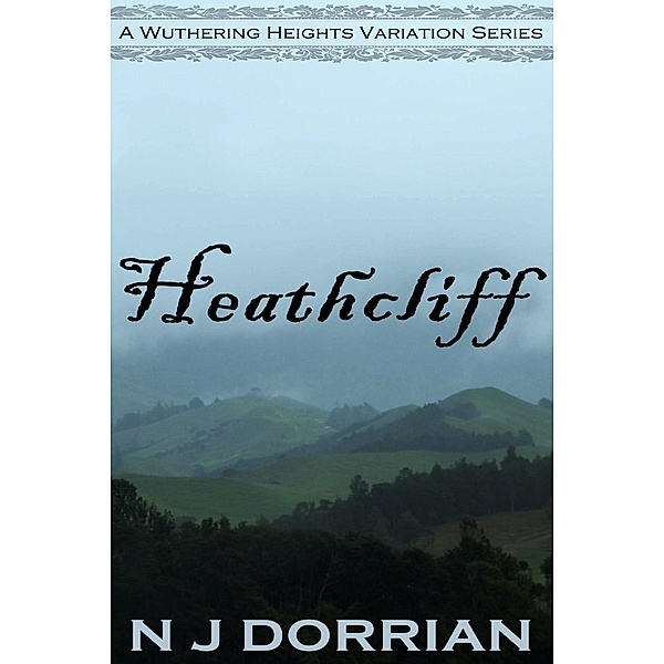 Heathcliff (A Wuthering Heights Variation, #1) / A Wuthering Heights Variation, N J Dorrian