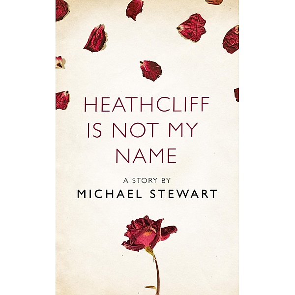Heathcliff Is Not My Name, Michael Stewart