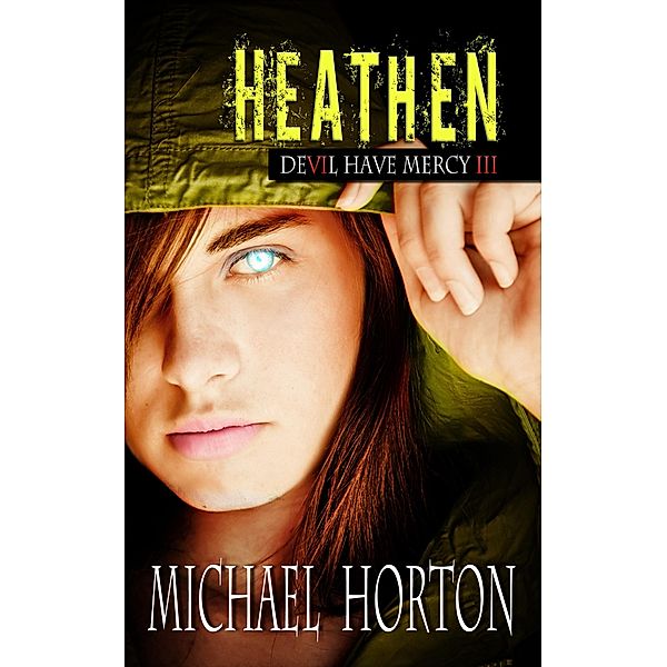 Heathen (Devil Have Mercy, #3) / Devil Have Mercy, Michael Horton