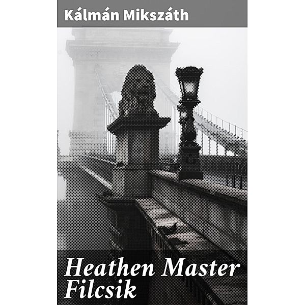 Heathen Master Filcsik, Kálmán Mikszáth