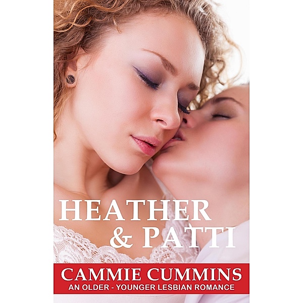 Heather & Patti (Older-Younger Lesbian Romance, #13) / Older-Younger Lesbian Romance, Cammie Cummins