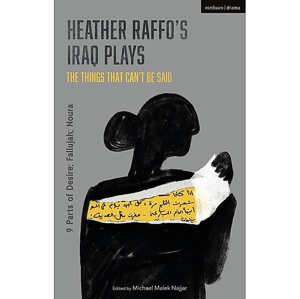 Heather Raffo's Iraq Plays: The Things That Can't Be Said, Heather Raffo