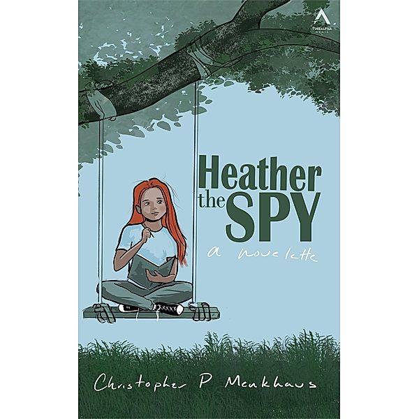 Heather the Spy (Public Domain Agents, #2) / Public Domain Agents, Christopher Menkhaus