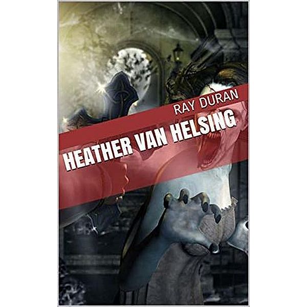 Heather Van Helsing, Ray Duran