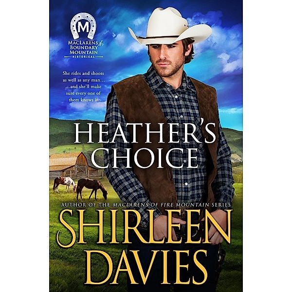 Heather's Choice (MacLarens of Boundary Mountain Historical Western Romance, #5) / MacLarens of Boundary Mountain Historical Western Romance, Shirleen Davies