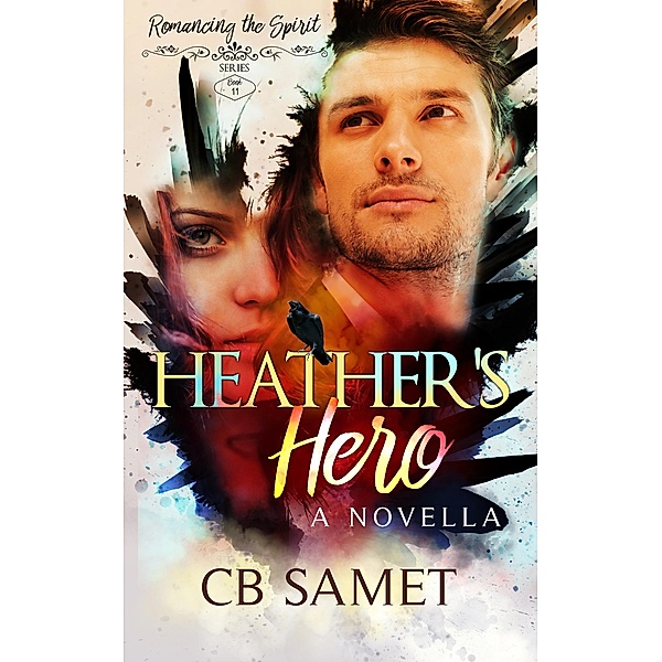 Heather's Hero (Romancing the Spirit Series, #11) / Romancing the Spirit Series, Cb Samet