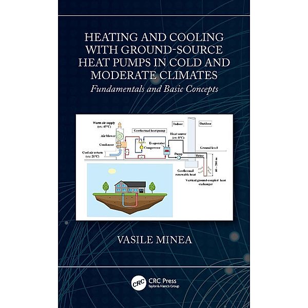 Heating and Cooling with Ground-Source Heat Pumps in Cold and Moderate Climates, Vasile Minea