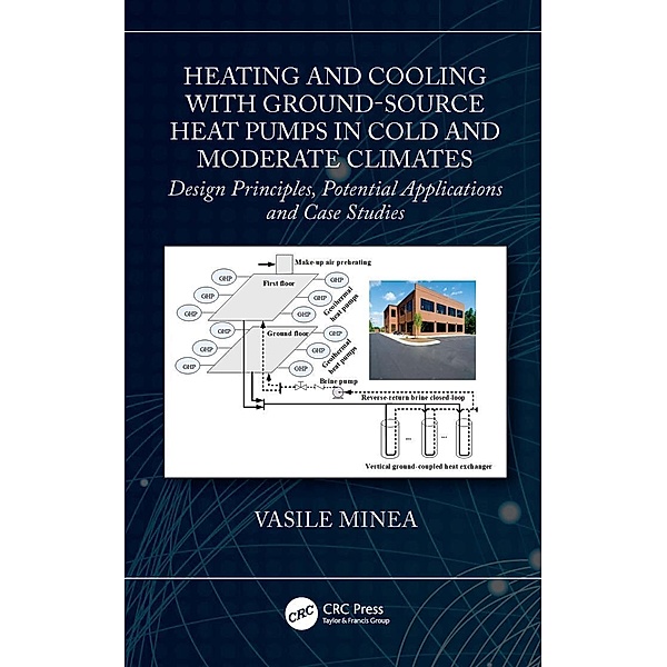 Heating and Cooling with Ground-Source Heat Pumps in Cold and Moderate Climates, Vasile Minea
