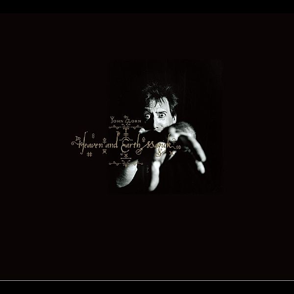 Heaven And Earth Magick, John Zorn