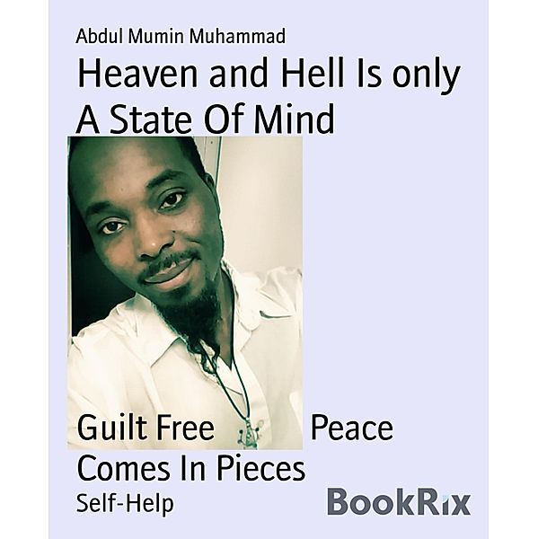 Heaven and Hell Is only A State Of Mind, Abdul Mumin Muhammad