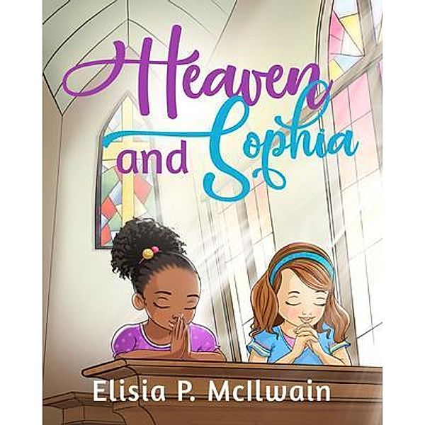 Heaven and Sophia / Purposely Created Publishing Group, Elisia P. McIlwain