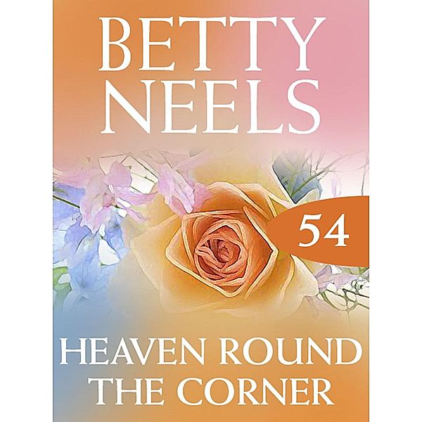 Heaven Around the Corner (Betty Neels Collection, Book 54), Betty Neels