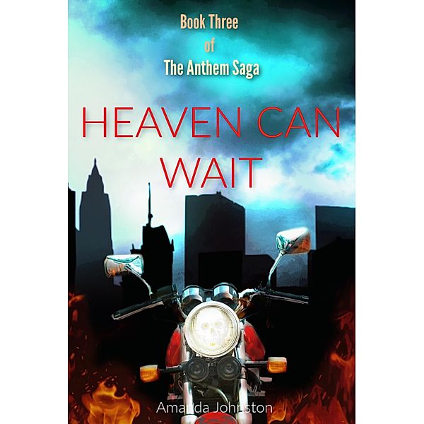 Heaven Can Wait (The Anthem Saga, #3) / The Anthem Saga, Amanda Johnston