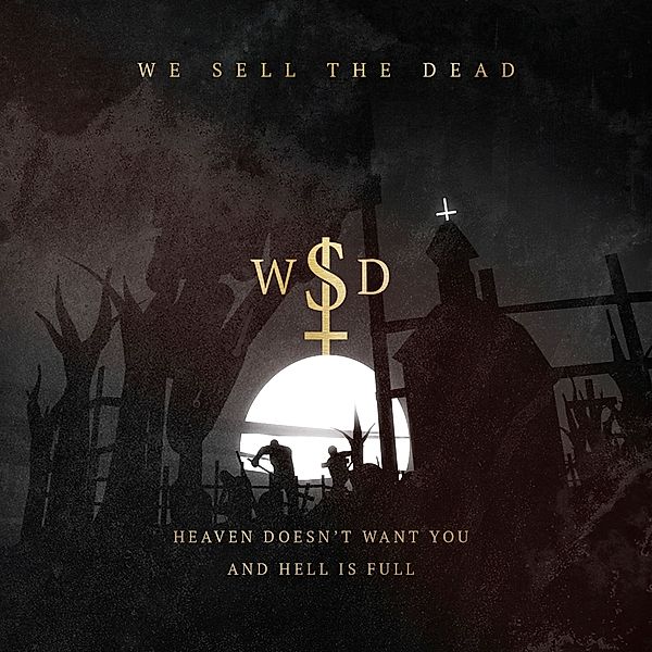 Heaven Doesn'T Want You And Hell Is Full (Vinyl), We Sell The Dead