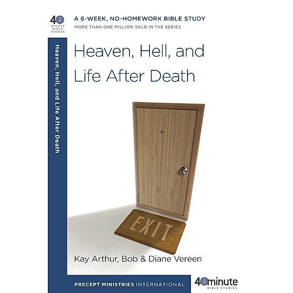 Heaven, Hell, and Life After Death / 40-Minute Bible Studies, Kay Arthur, Bob Vereen, Diane Vereen