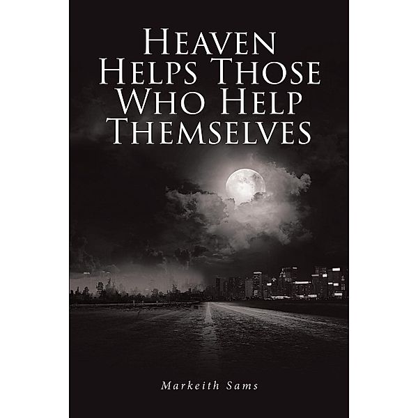 Heaven Helps Those Who Help Themselves, Markeith Sams