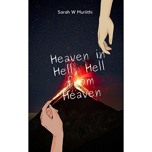 Heaven in Hell, Hell from Heaven (1) / 1, Sarah W Muriithi