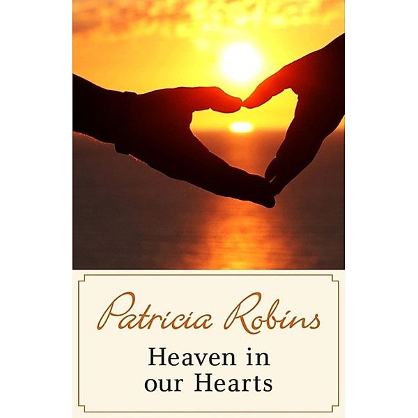 Heaven in our Hearts, Patricia Robins