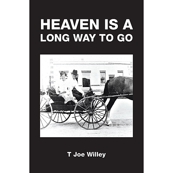 Heaven Is a Long Way to Go, T Joe Willey