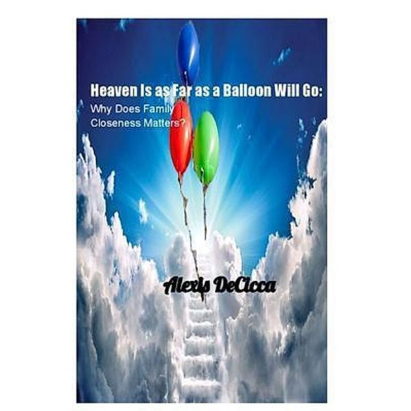 Heaven is as Far as a Balloon Will Go, Alexis Decicca