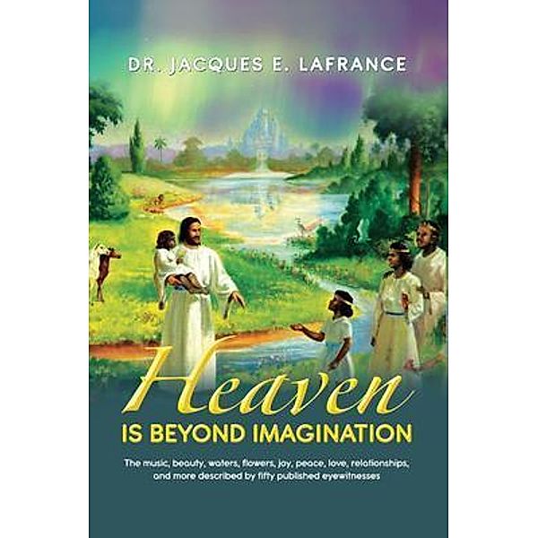 Heaven Is Beyond Imagination, Jacques E. LaFrance