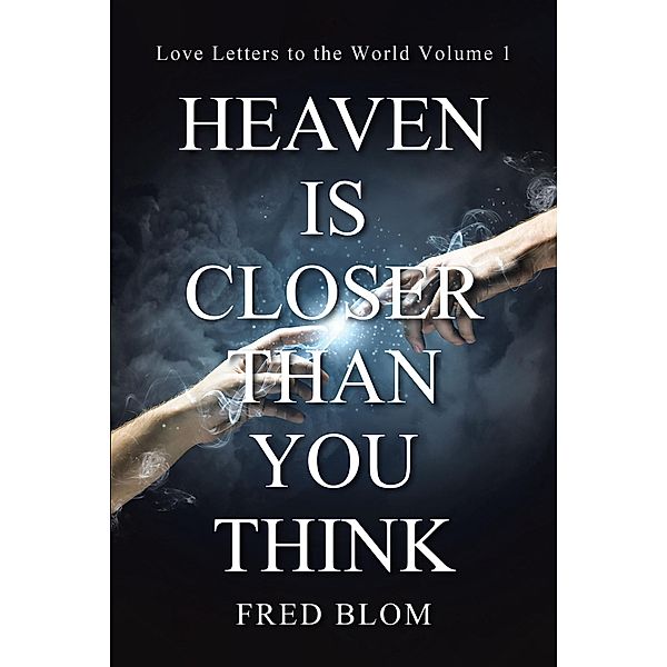 Heaven is Closer than You Think, Fred Blom