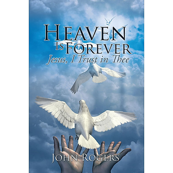 Heaven Is Forever, John Rogers