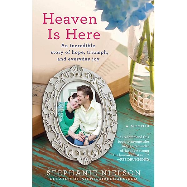 Heaven Is Here, Stephanie Nielson