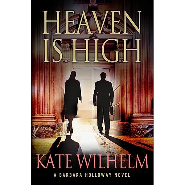 Heaven is High / A Barbara Holloway Novel Bd.12, Kate Wilhelm