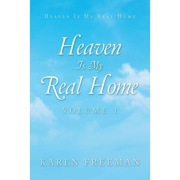 Heaven Is My Real Home, Karen Freeman