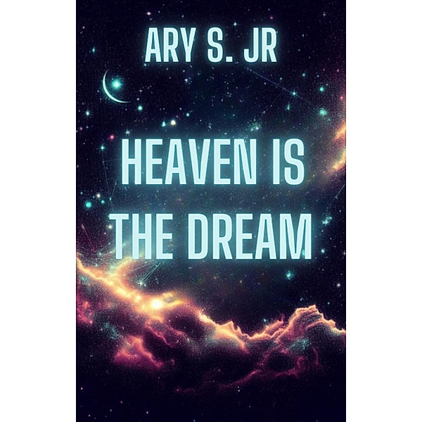 Heaven is the Dream, Ary S.