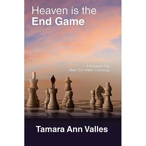Heaven is the End Game, Tamara Ann Valles
