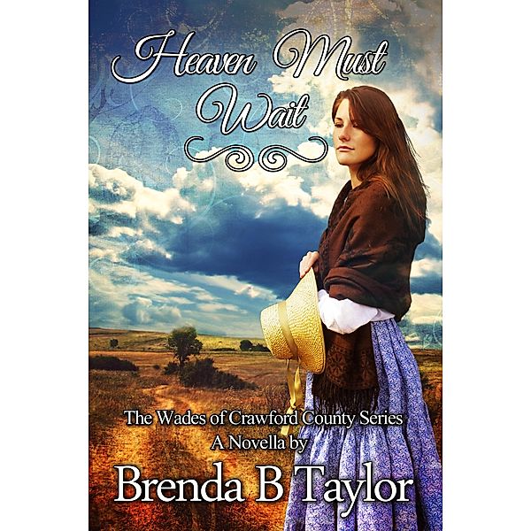 Heaven Must Wait / Brenda B. Taylor, Brenda B. Taylor