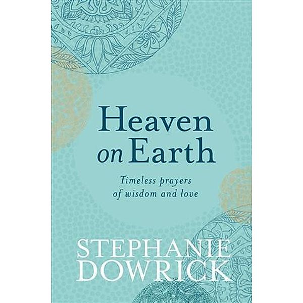 Heaven on Earth, Stephanie Dowrick