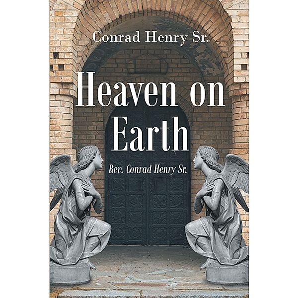 Heaven on Earth, Rev. Conrad Henry Sr.