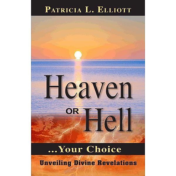 Heaven or Hell, Patricia L. Elliot