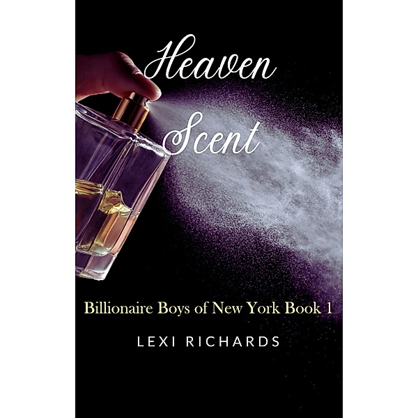Heaven Scent (Billionaire Boys of New York, #1) / Billionaire Boys of New York, Lexi Richards