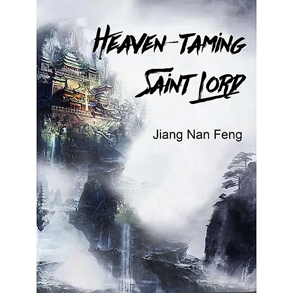 Heaven-taming Saint Lord / Funstory, Jiang NanFeng