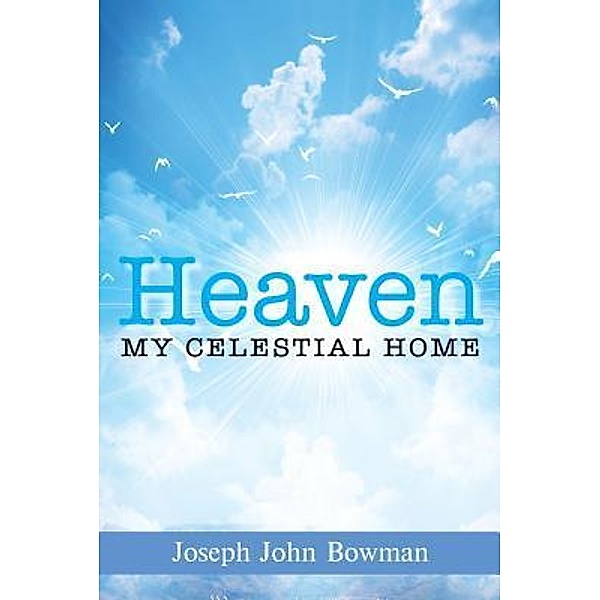Heaven / TOPLINK PUBLISHING, LLC, Joseph John Bowman