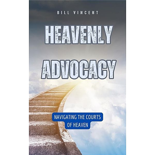 Heavenly Advocacy, Bill Vincent