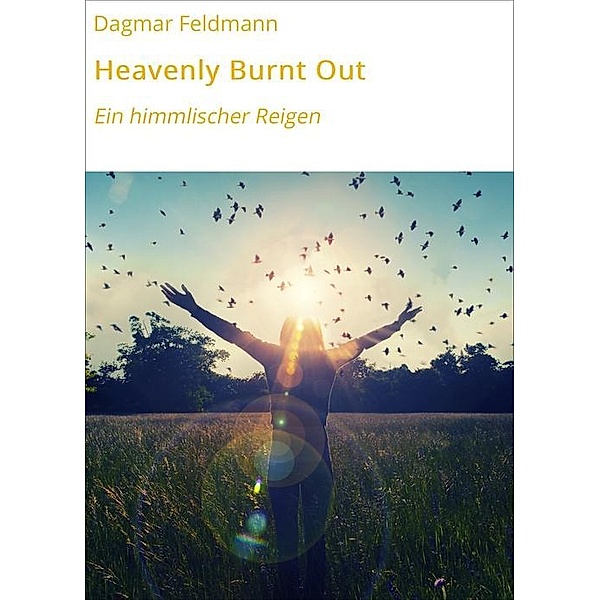Heavenly Burnt Out, Dagmar Feldmann