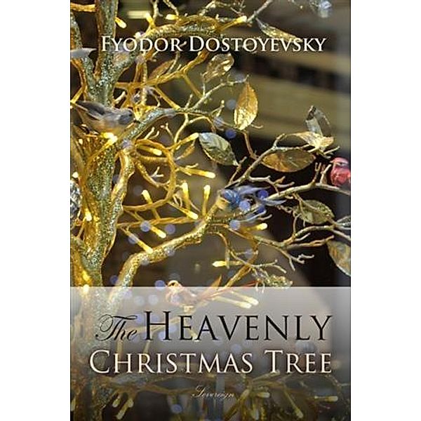 Heavenly Christmas Tree and Other Stories, Fyodor Dostoyevsky