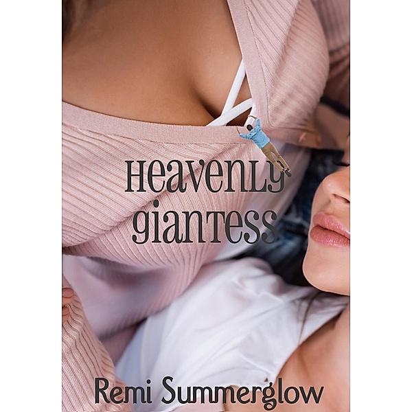 Heavenly Giantess, Remi Summerglow