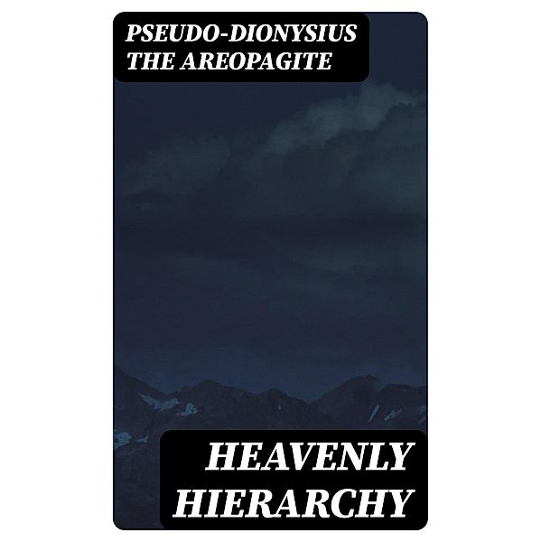 Heavenly Hierarchy, Pseudo-Dionysius the Areopagite