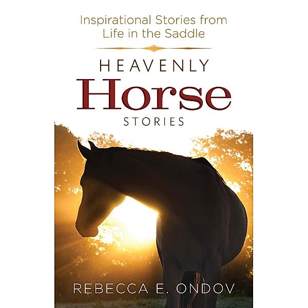 Heavenly Horse Sense, Rebecca E. Ondov